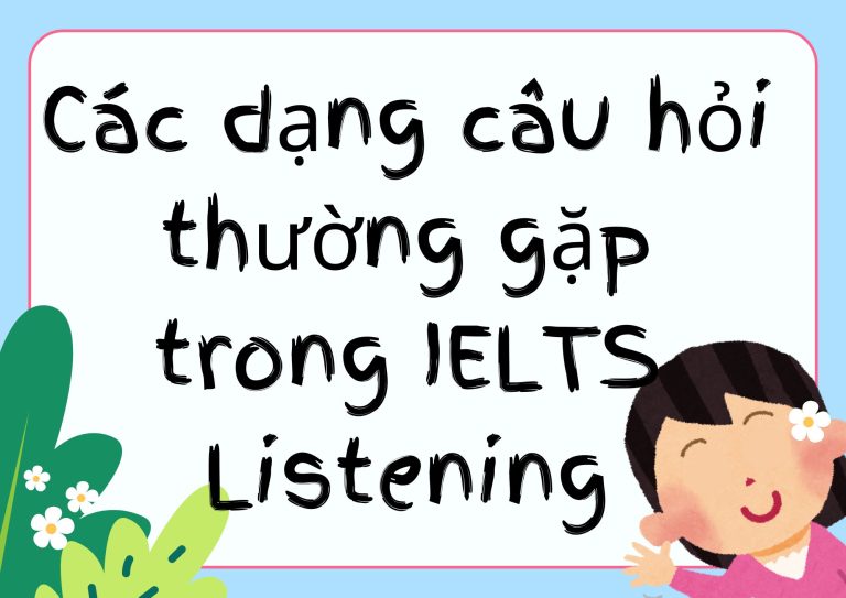 Các dạng câu hỏi thường gặp trong IELTS Listening: Bí kíp chinh phục điểm cao