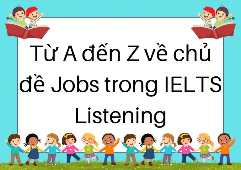 Từ A đến Z về chủ đề Jobs trong IELTS Listening: Bí quyết chinh phục điểm cao