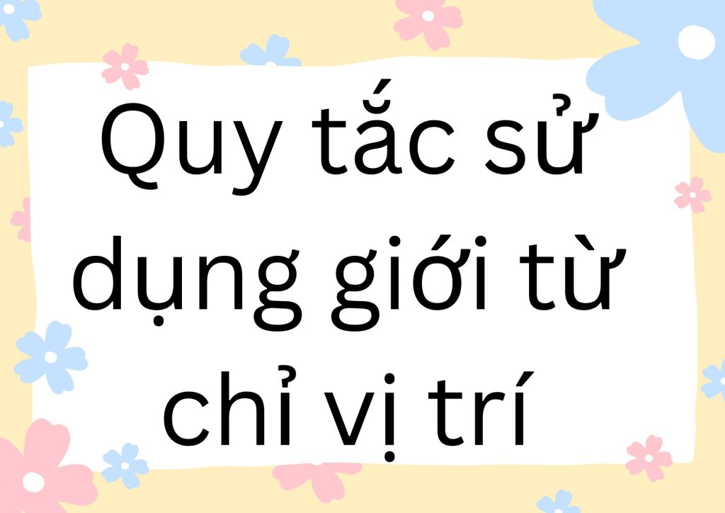 Quy tắc sử dụng giới từ chỉ vị trí